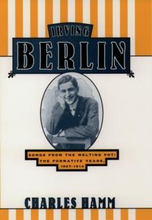 Irving Berlin : Songs from the Melting Pot: The Formative Years, 1907-1914