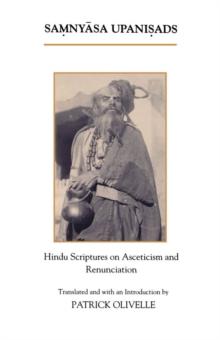 The Samnyasa Upanisads : Hindu Scriptures on Asceticism and Renunciation