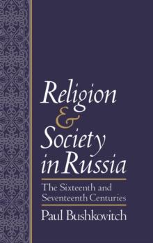 Religion and Society in Russia : The Sixteenth and Seventeenth Centuries