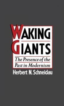 Waking Giants : The Presence of the Past in Modernism