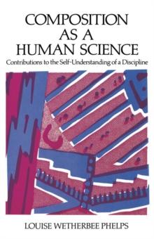 Composition As a Human Science : Contributions to the Self-Understanding of a Discipline