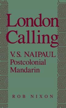 London Calling : V.S. Naipaul, Postcolonial Mandarin