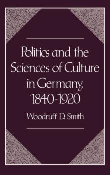 Politics and the Sciences of Culture in Germany, 1840-1920