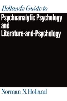 Holland's Guide to Psychoanalytic Psychology and Literature-and-Psychology