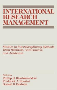 International Research Management : Studies in Interdisciplinary Methods from Business, Government, and Academia