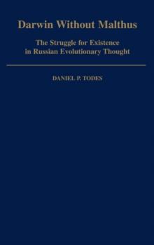 Darwin without Malthus : The Struggle for Existence in Russian Evolutionary Thought