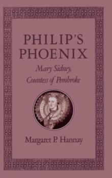 Philip's Phoenix : Mary Sidney, Countess of Pembroke