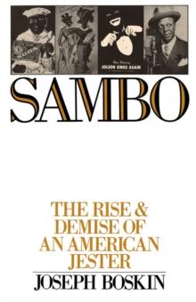 Sambo : The Rise and Demise of an American Jester