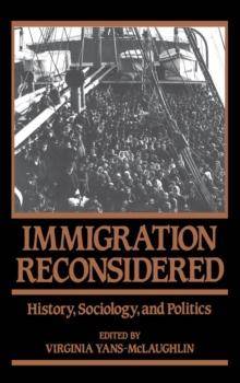 Immigration Reconsidered : History, Sociology, and Politics