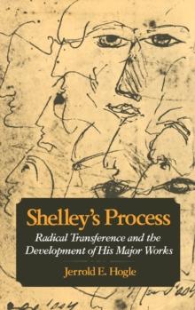 Shelley's Process : Radical Transference and the Development of His Major Works