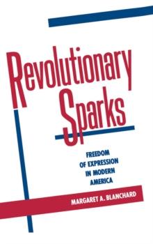 Revolutionary Sparks : Freedom of Expression in Modern America