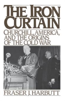 The Iron Curtain : Churchill, America, and the Origins of the Cold War