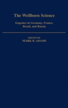 The Wellborn Science : Eugenics in Germany, France, Brazil, and Russia