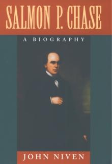 Salmon P. Chase : A Biography