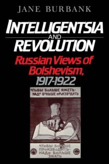 Intelligentsia and Revolution : Russian Views of Bolshevism, 1917-1922