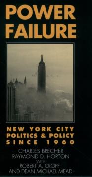 Power Failure : New York City Politics and Policy since 1960