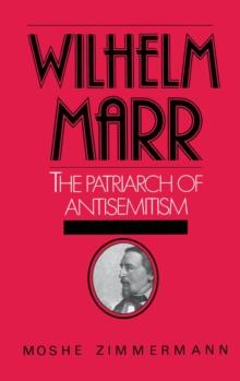 Wilhelm Marr : The Patriarch of Anti-Semitism