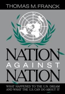 Nation Against Nation : What Happened to the U.N. Dream and What the U.S. Can Do About It