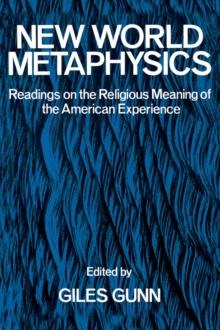 New World Metaphysics : Readings on the Religious Meaning of the American Experience