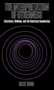 The Interpretation of Otherness : Literature, Religion, and the American Imagination