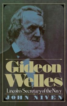 Gideon Welles : Lincoln's Secretary of the Navy