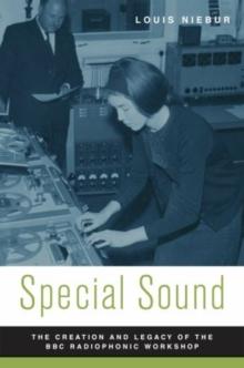 Special Sound : The Creation and Legacy of the BBC Radiophonic Workshop