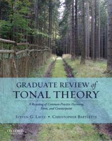 Graduate Review of Tonal Theory : A Recasting of Common-Practice Harmony, Form, and Counterpoint