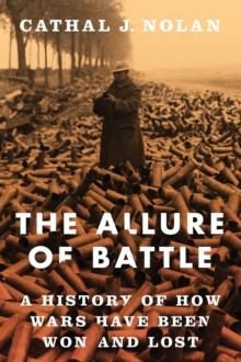 The Allure of Battle : A History of How Wars Have Been Won and Lost