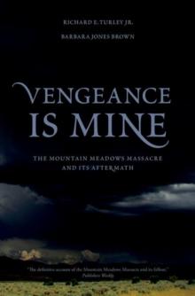 Vengeance Is Mine : The Mountain Meadows Massacre and Its Aftermath