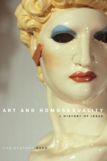 Art and Homosexuality : A History of Ideas