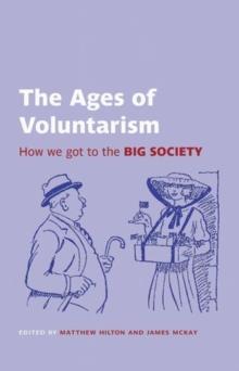 The Ages of Voluntarism : How we got to the Big Society