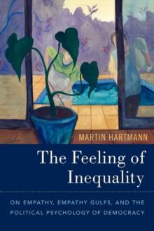 The Feeling of Inequality : On Empathy, Empathy Gulfs, and the Political Psychology of Democracy