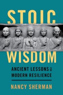 Stoic Wisdom : Ancient Lessons for Modern Resilience