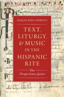 Text, Liturgy, and Music in the Hispanic Rite : The Vespertinus Genre