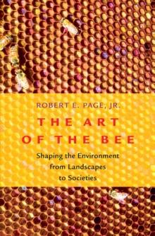 The Art of the Bee : Shaping the Environment from Landscapes to Societies