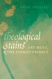 Theological Stains : Art Music and the Zionist Project