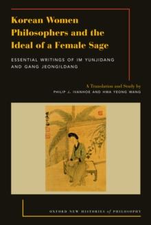 Korean Women Philosophers and the Ideal of a Female Sage : Essential Writings of Im Yungjidang and Gang Jeongildang