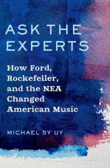 Ask the Experts : How Ford, Rockefeller, and the NEA Changed American Music