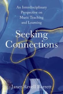 Seeking Connections : An Interdisciplinary Perspective on Music Teaching and Learning