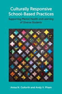 Culturally Responsive School-Based Practices : Supporting Mental Health and Learning of Diverse Students