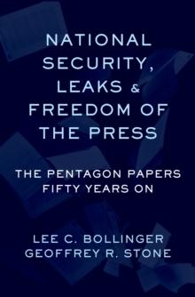 National Security, Leaks and Freedom of the Press : The Pentagon Papers Fifty Years On