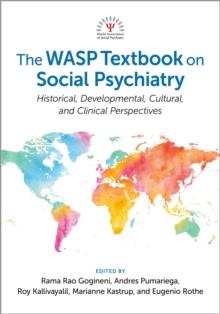 The WASP Textbook on Social Psychiatry : Historical, Developmental, Cultural, and Clinical Perspectives