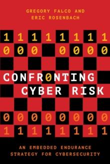 Confronting Cyber Risk : An Embedded Endurance Strategy for Cybersecurity