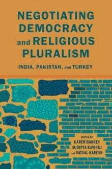 Negotiating Democracy and Religious Pluralism : India, Pakistan, and Turkey