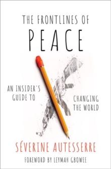 The Frontlines of Peace : An Insider's Guide to Changing the World