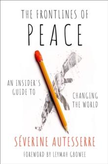 The Frontlines of Peace : An Insider's Guide to Changing the World