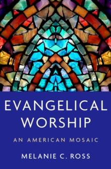 Evangelical Worship : An American Mosaic