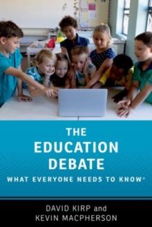 The Education Debate : What Everyone Needs to Know