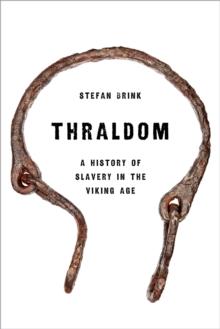 Thraldom : A History of Slavery in the Viking Age