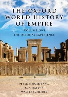 The Oxford World History of Empire : Volume One: The Imperial Experience